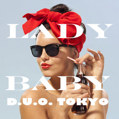 Lady Baby pro. DJ Highschool / D.U.O. Tokyo