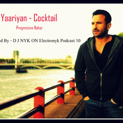 Yaariyan - Cocktail - ( Lounge Mix ) DJ SX & VΛΛYU Featured Featured IN ELECTRONYK PODCAST - 10