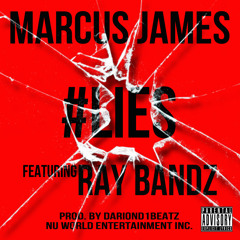 Marcus James - #Lies (Feat. Ray Bandz)