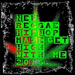 MASE 2015- GET HIGH WITH ME- NEW REGGAE HIPHOP FEVER.COMMENT LIKE AND FOLLOW
