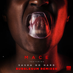 Mace Ft Sasha Go Hard - Bubblegum (Kzeero & 2 Deep Remix)