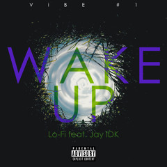 (#ViBE1)Wake Up - Lo - Fi (ft. Jay IDK)