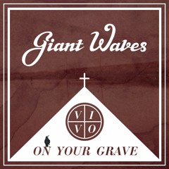 Giant Waves - Vivo On Your Grave