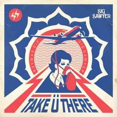 Jack Ü - Take Ü There Feat. Kiesza (Sig Sawyer Remix)