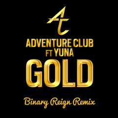 Adventure Club (feat. Yuna) - Gold (Binary Reign Remix)