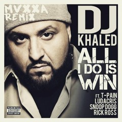 DJ Khaled - All I Do Is Win (MUXXA Remix)