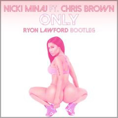 Nicki Minaj - Only (Ryon Lawford Bootleg)