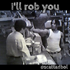 I'll Rob You