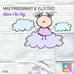 Max Freegrant & Yuji Ono - Above The Sky @ Freegrant Music