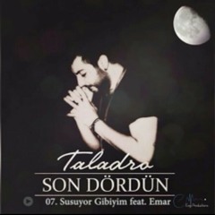 Taladro - Susuyor Gibiyim feat. Emar at Son Dördün
