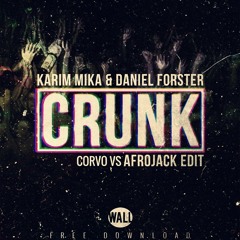 Karim Mika & Daniel Forster - Crunk (Corvo Vs Afr0jack Edit)[PRESS BUY FOR DOWNLOAD]