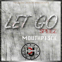 Speez - Let Go Feat. MouthPi3ce