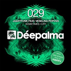 JazzyFunk Feat. Veselina Popova - Sometimes I Cry (Original Mix)