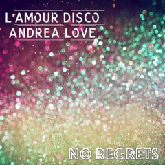 L'amour Disco ft. Andrea Love - No Regrets (Classic Disco Edit)