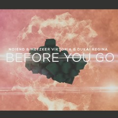 No!End & Metzker Viktoria feat. Dukai Regina - Before You Go