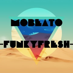 Mobeato - FunkyFresh (Original Mix)