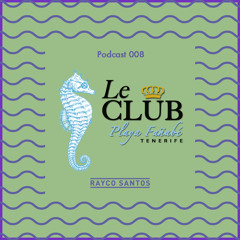 LeClub Beach Sounds 008 (28/02/15) mixed by Rayco Santos