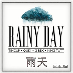 Tincup x Quix x G-Rex x King Tutt - Rainy Day (Original Mix)