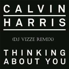 Thinking About You (DJ VIZZE Remix)