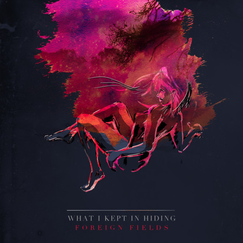 Foreign Fields- What I Kept In Hiding
