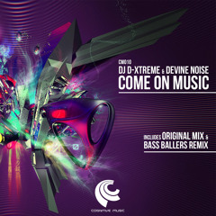 DJ D-Xtreme & Devine Noise - Come On Music (Bass Ballers Remix) "Out now on Beatport"