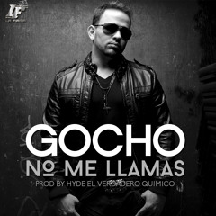 No Me Llamas - Gocho [TUTONO.NET]