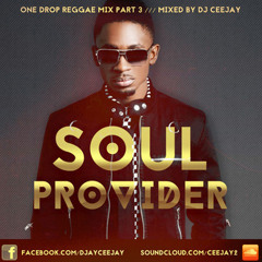 DJ CEEJAY - SOUL PROVIDER 3 - ONE DROP REGGAE MIX 2015