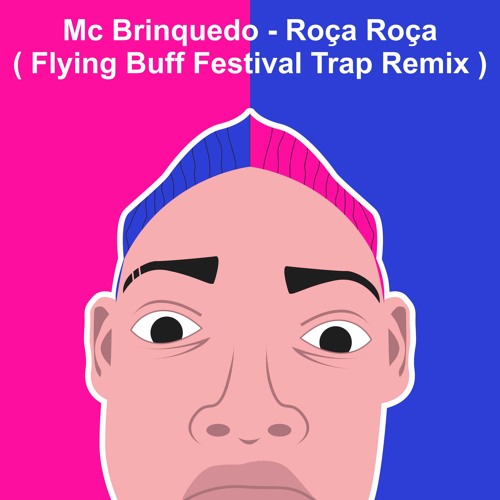 Stream Mc Brinquedo - Roça Roça (Flying Buff Festival Trap Remix) by Flying  Buff | Listen online for free on SoundCloud