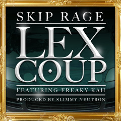 Lex Coup - Skip Rage x Freaky Kah