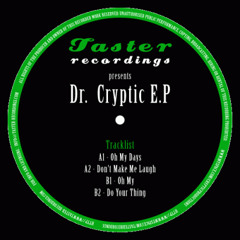 DR CRYPTIC - OHH MY DAYS (TASTER 001) £3 VINYL BUY NOW
