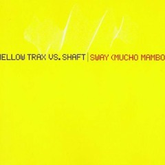 Mellow Trax vs. Shaft - Sway (Mucho Mambo) (Extended Club Mix)