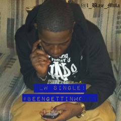 Blaze- Been Gettin Money