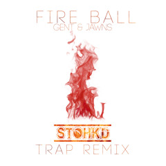 Gent & Jawns - Fireball (STOHKD Trap Remix)