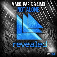 Mako, Paris & Simo - Not Alone [OUT NOW]