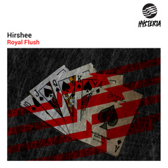 Hirshee - Royal Flush - HYSTERIA [Out Now]