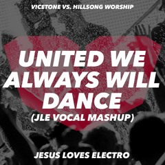 Vicetone vs Hillsong United - United We Always Will Dance (JLE Vocal Mashup)
