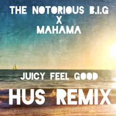 Juicy Feel Good (The Notorious B.I.G X Mahama Mix)