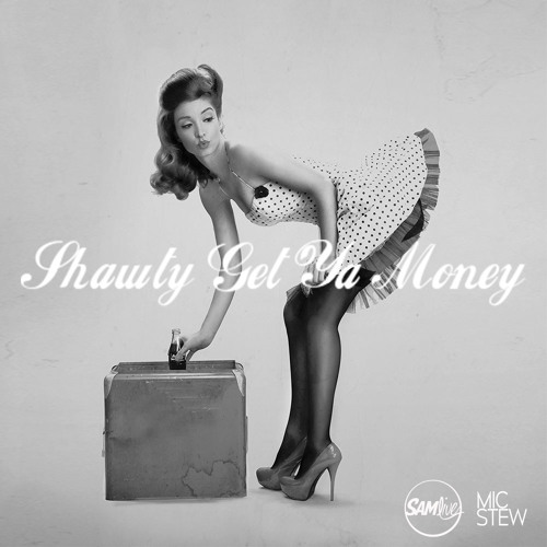 Shawty Get Ya Money (prod. By SAMlive)