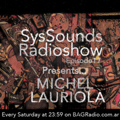 Michel Lauriola @ SysSounds Radioshow - Episode 17