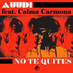 No Te Quites - Auudi Ft. Calma Carmona