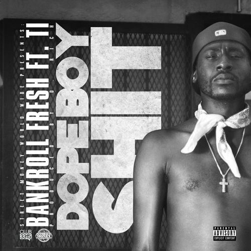 Bankroll Fresh - Dope Boy Shit (Remix) ft. T.I. (DigitalDripped.com)