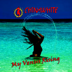 Chinawhite -  My Venus Rising (single Edit)Free