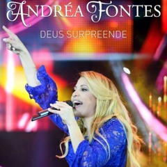 Andréa Fontes / Deus Surpreende / 2015 / Nem Adiantou