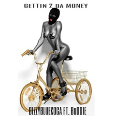 GeTTiN 2 Da MoNeY Ft. BuDDiE