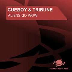 Cueboy & Tribune - Aliens Go Wow (Exi Remix)