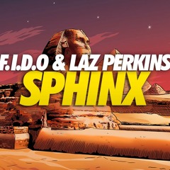 F.I.D.O & Laz Perkins - Sphinx | OUT NOW !!!!