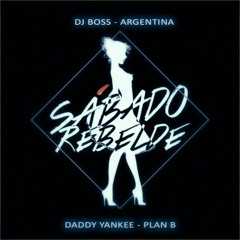 SABADO REBELDE - DADDY YANKEE FT PLAN B - (RMX) - DJ BOSS - 2MIL15 ♫
