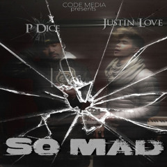 Justin Love x P Dice - So Mad (Prod. Kane Solo)