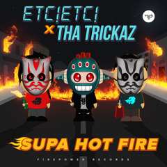 ETC!ETC! & Tha Trickaz - Supa Hot Fire