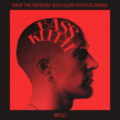 Mylo - Drop The Pressure (Bass Kleph Bootleg Remix)